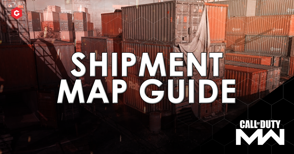 Modern Warfare Shipment Map Guide Tips And Tricks To Improve Your Gameplay On Call Of